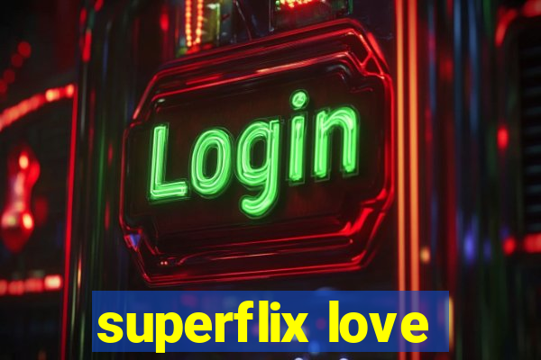superflix love
